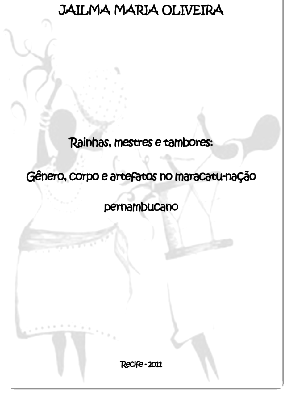 Rainhas, mestres e tambores - gênero, corpo e artefatos no maracatunação pernambucano